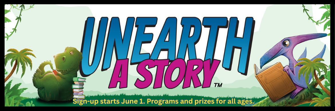 Unearth a story - sign up starts June 1 with programs and prizes for all ages